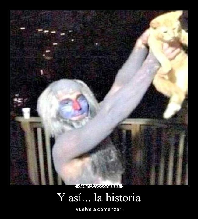 Y así... la historia - vuelve a comenzar.