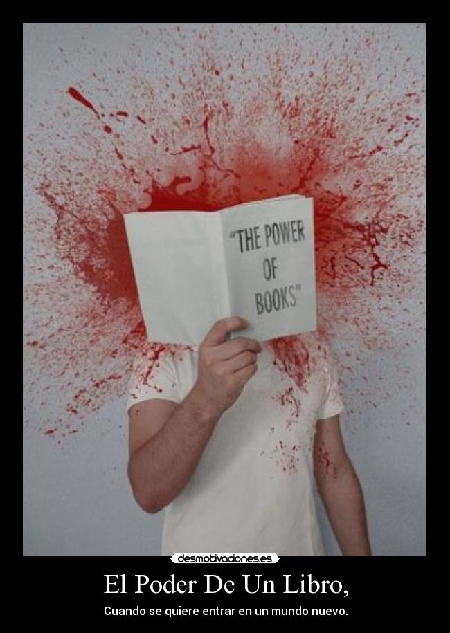 El Poder De Un Libro, - Cuando se quiere entrar en un mundo nuevo.