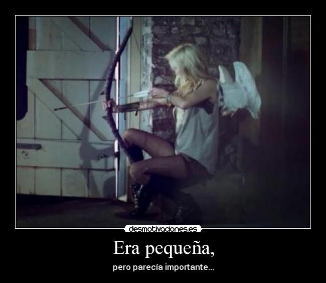 Era pequeña, - pero parecía importante...