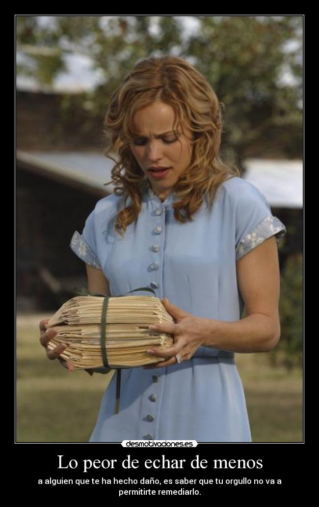 Lo peor de echar de menos - a alguien que te ha hecho daño, es saber que tu orgullo no va a permitirte remediarlo.