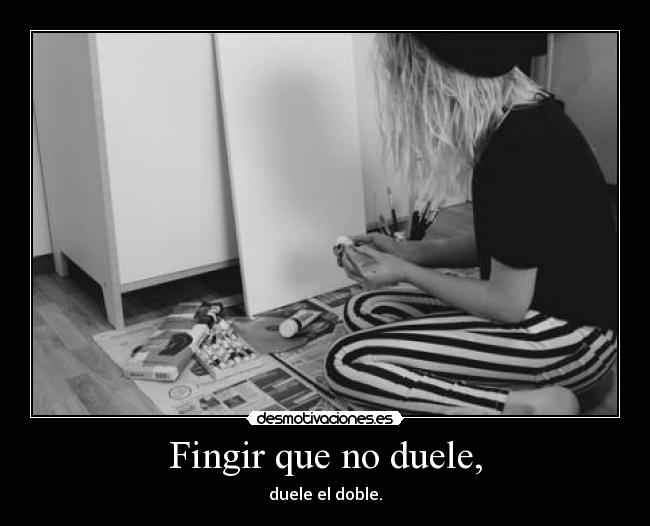 Fingir que no duele, -