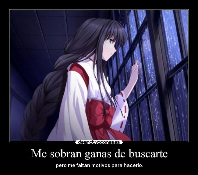 Me sobran ganas de buscarte -