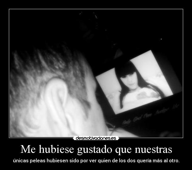 Me hubiese gustado que nuestras - 