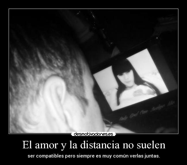 El amor y la distancia no suelen - ser compatibles pero siempre es muy común verlas juntas.