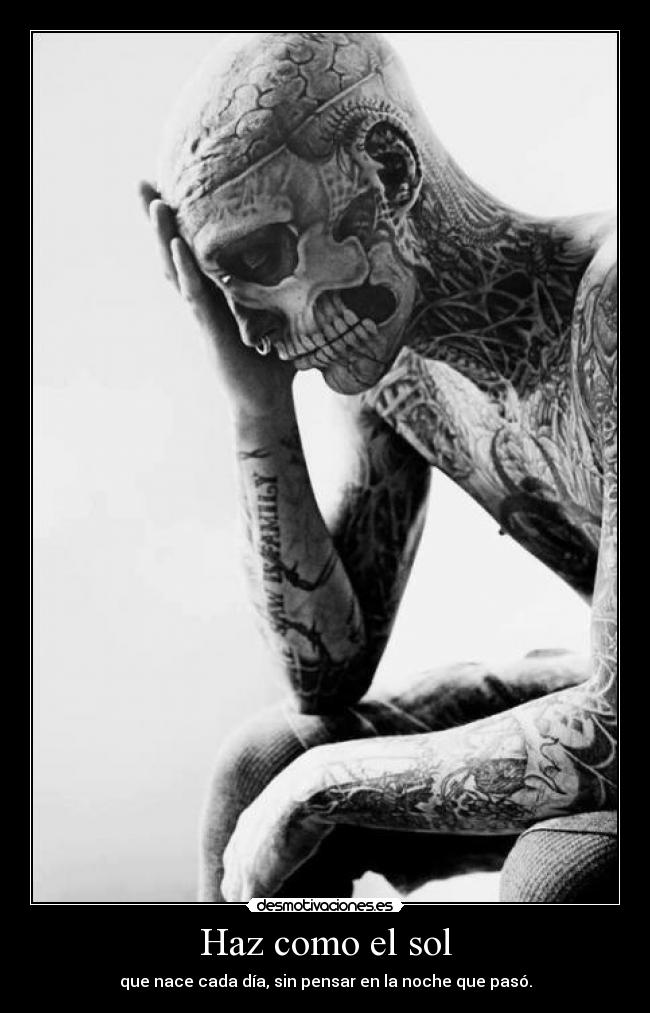 Haz como el sol - que nace cada día, sin pensar en la noche que pasó.