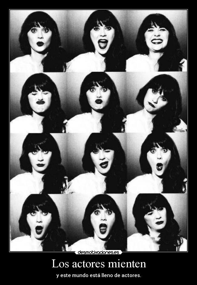 Los actores mienten - y este mundo está lleno de actores.