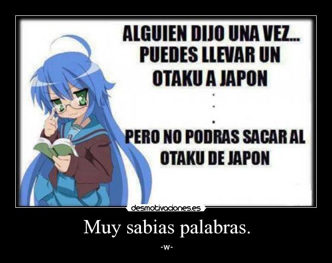 Muy sabias palabras. -