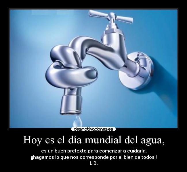 Hoy es el día mundial del agua, -