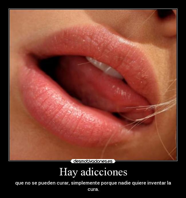 Hay adicciones - 