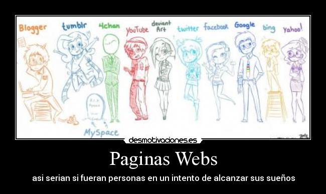 Paginas Webs - asi serian si fueran personas en un intento de alcanzar sus sueños