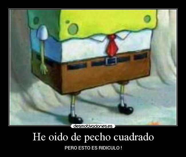 carteles bob esponja pecho cuadrado ridiculo desmotivaciones