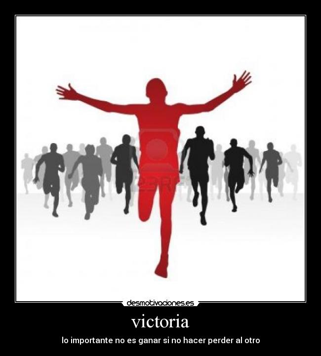 victoria - lo importante no es ganar si no hacer perder al otro