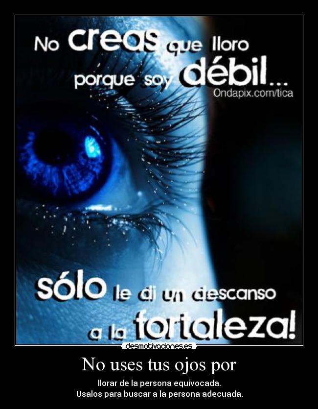 No uses tus ojos por - 