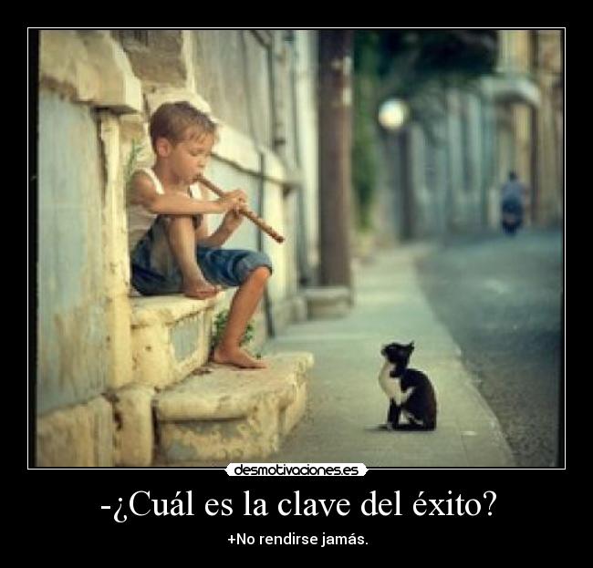 -¿Cuál es la clave del éxito? -