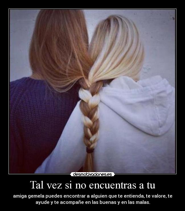 Tal vez si no encuentras a tu -