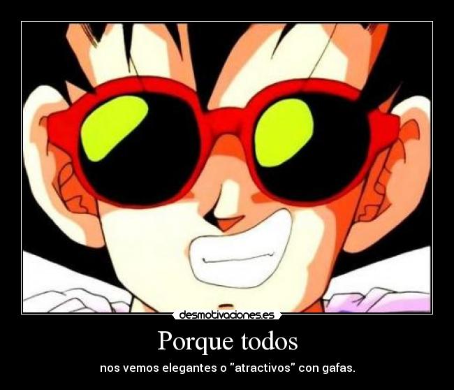 carteles gokucongafas goku dragonballz porquetodos vemos elegantes atractivos gafas desmotivaciones