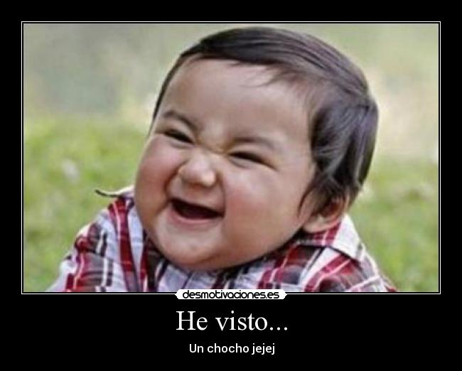 He visto... - Un chocho jejej