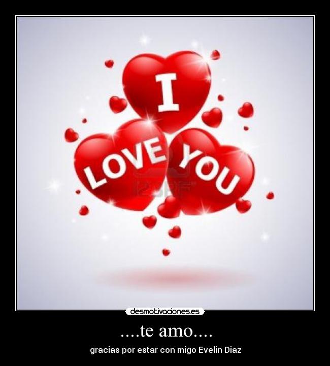 ....te amo.... - gracias por estar con migo Evelin Diaz