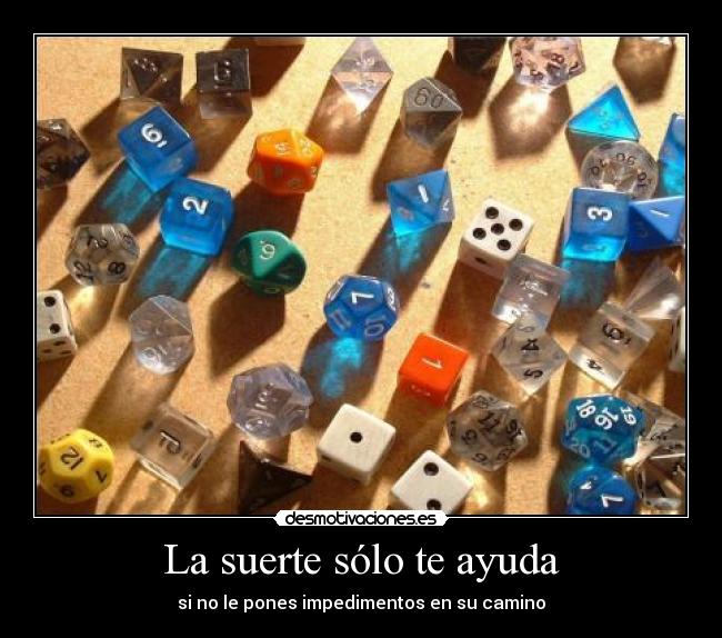 La suerte sólo te ayuda -