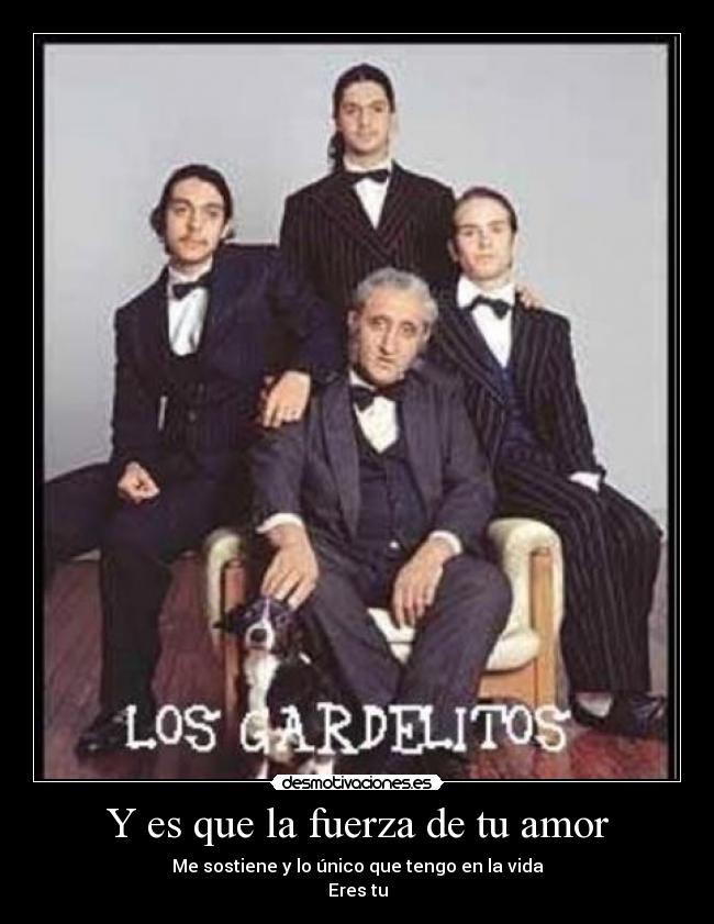 Y es que la fuerza de tu amor - Me sostiene y lo único que tengo en la vida
Eres tu