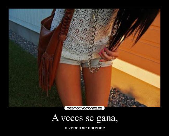 A veces se gana, - a veces se aprende