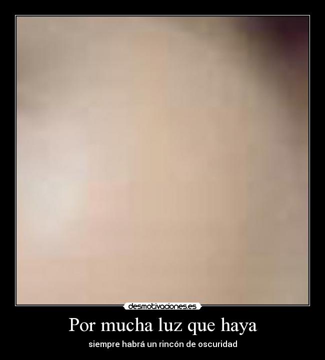 Por mucha luz que haya - 