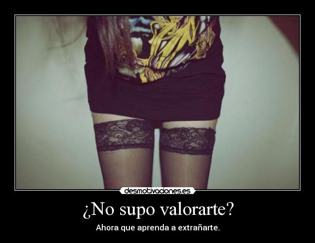 ¿No supo valorarte? - 