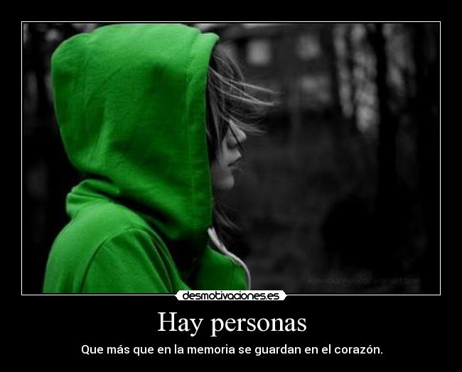 Hay personas - Que más que en la memoria se guardan en el corazón.