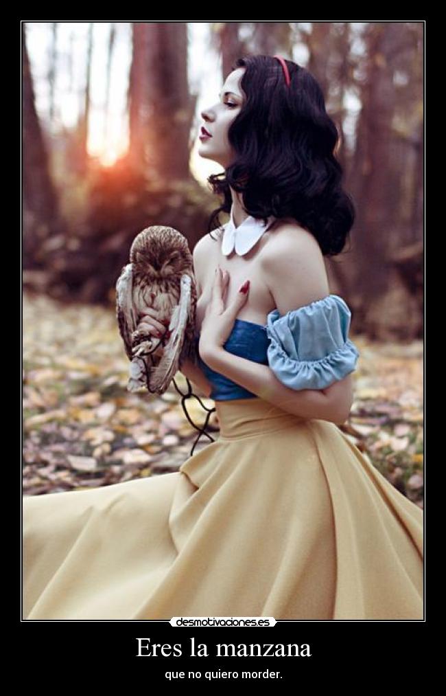 Eres la manzana - que no quiero morder.