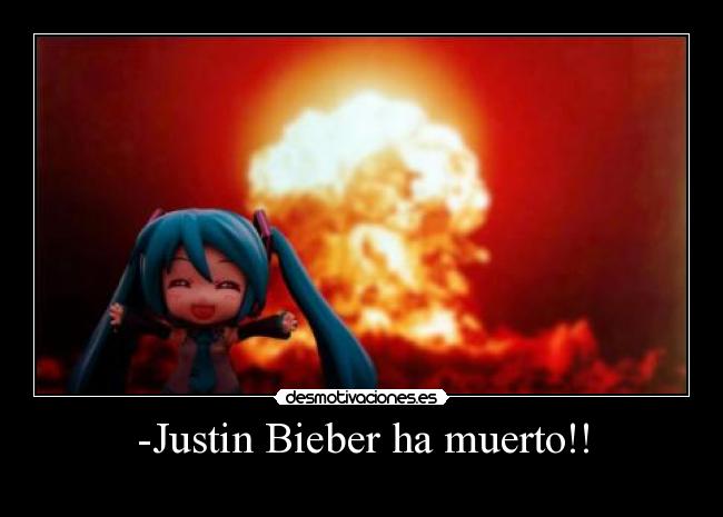 -Justin Bieber ha muerto!! -