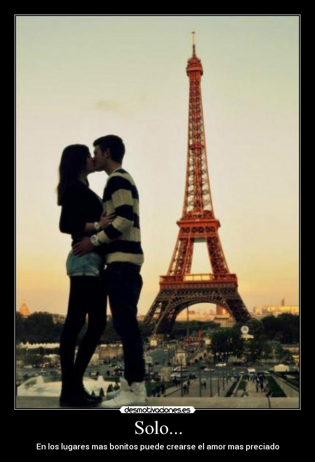 Solo... - En los lugares mas bonitos puede crearse el amor mas preciado