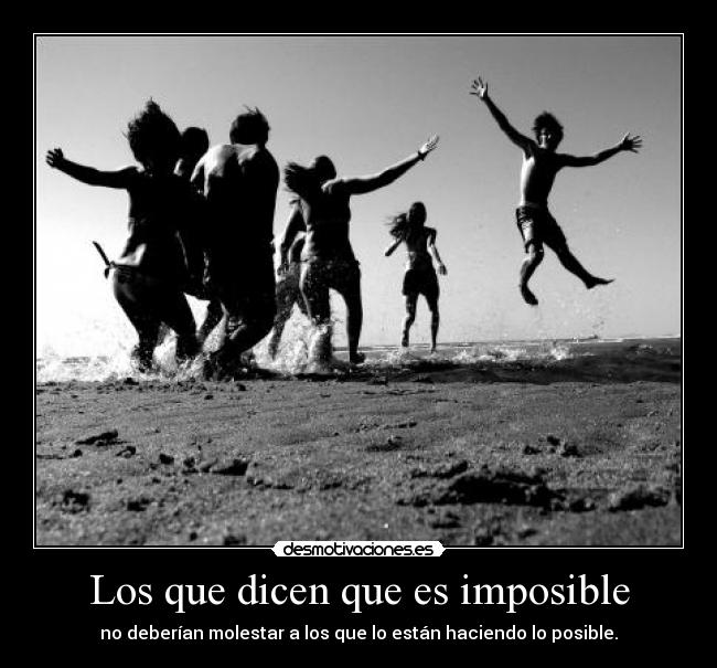 Los que dicen que es imposible -