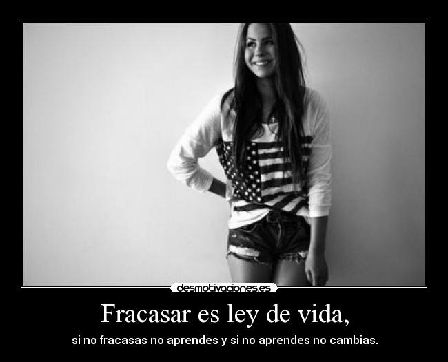 Fracasar es ley de vida, - 