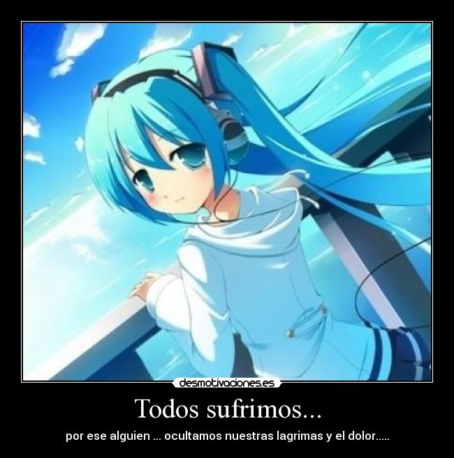 Todos sufrimos... -