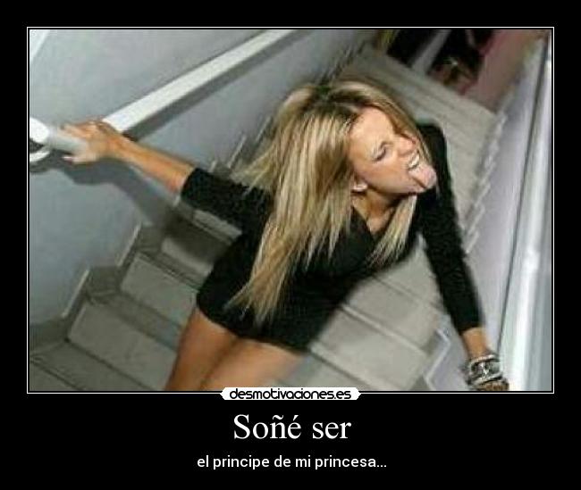 Soñé ser - el principe de mi princesa...