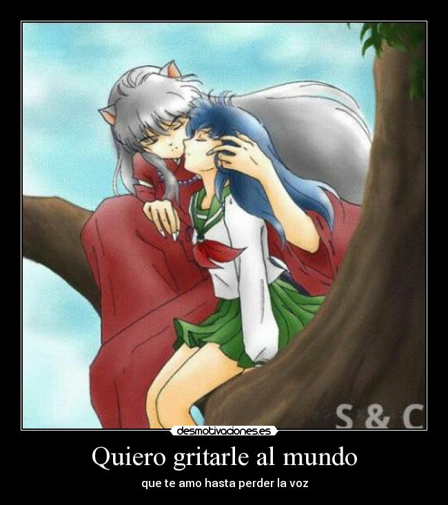 Quiero gritarle al mundo - que te amo hasta perder la voz