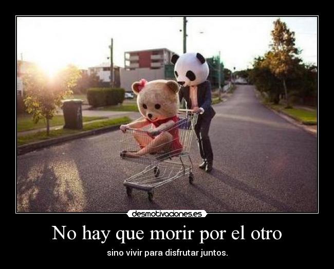 No hay que morir por el otro - 