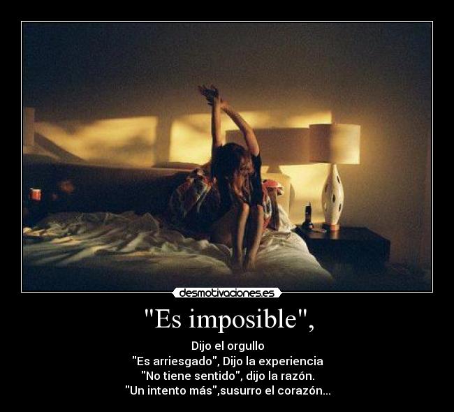 Es imposible, -