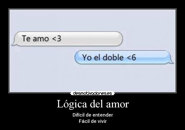Lógica del amor - Difícil de entender
Fácil de vivir