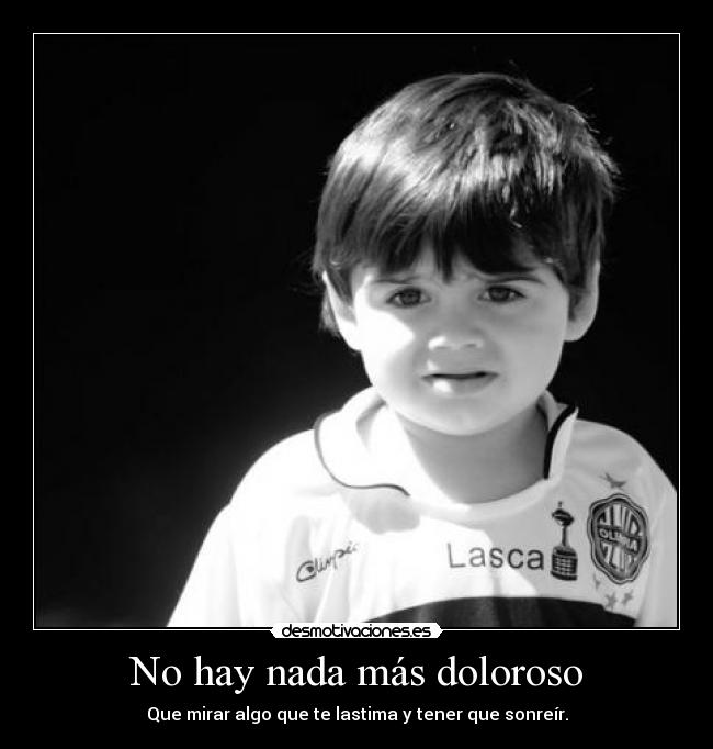 No hay nada más doloroso -