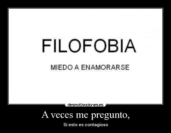 A veces me pregunto, -