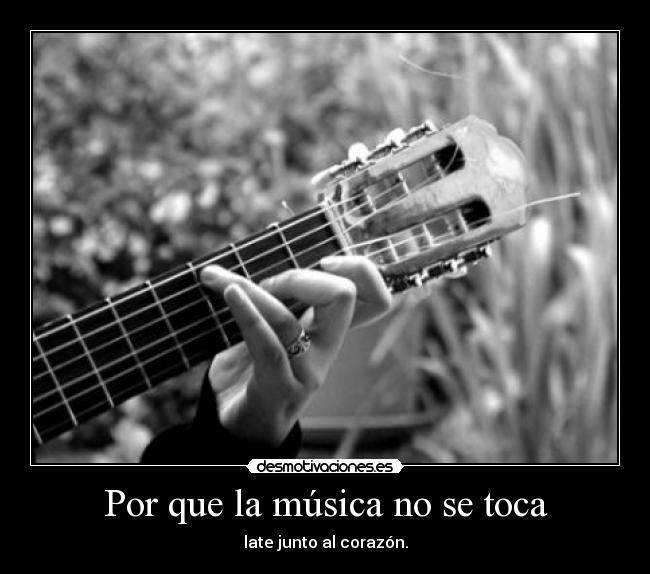 Por que la música no se toca - late junto al corazón.