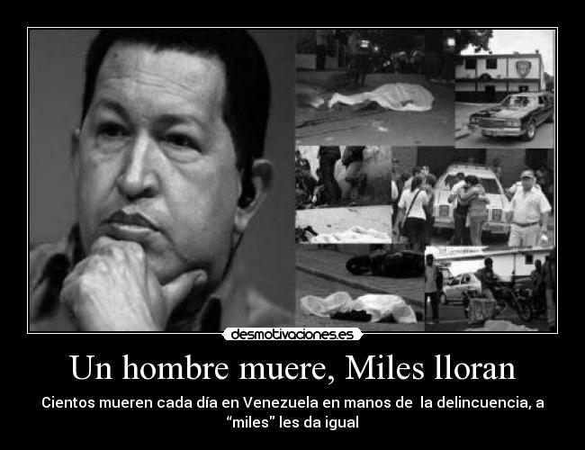 Un hombre muere, Miles lloran - Cientos mueren cada día en Venezuela en manos de la delincuencia, a
“miles les da igual