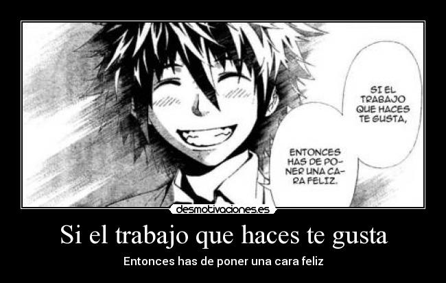 Si el trabajo que haces te gusta -