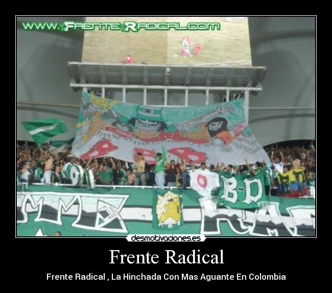 Frente Radical - Frente Radical , La Hinchada Con Mas Aguante En Colombia
