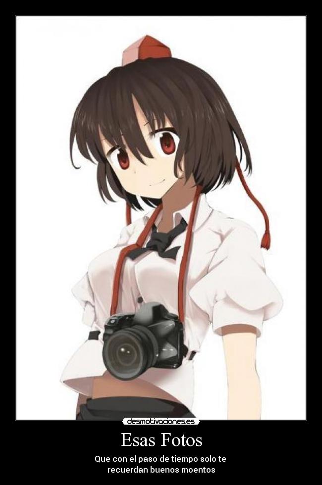Esas Fotos - Que con el paso de tiempo solo te 
recuerdan buenos moentos