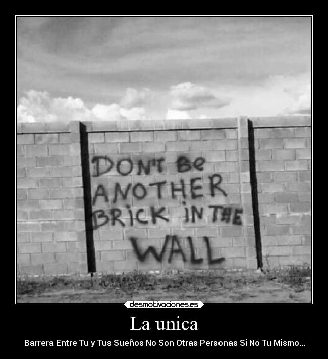 La unica - Barrera Entre Tu y Tus Sueños No Son Otras Personas Si No Tu Mismo...
