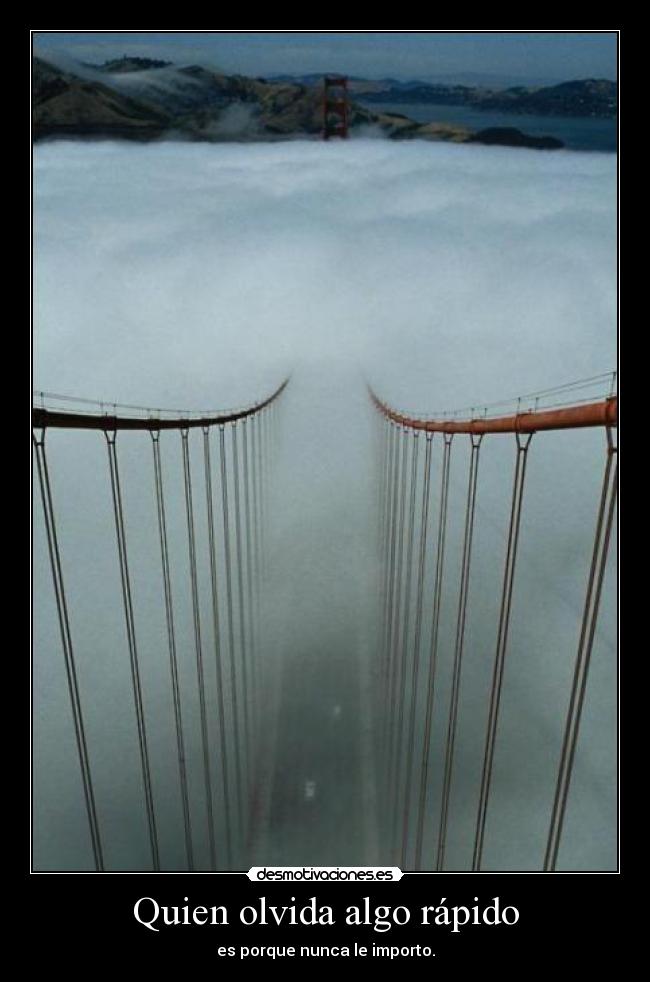 Quien olvida algo rápido -