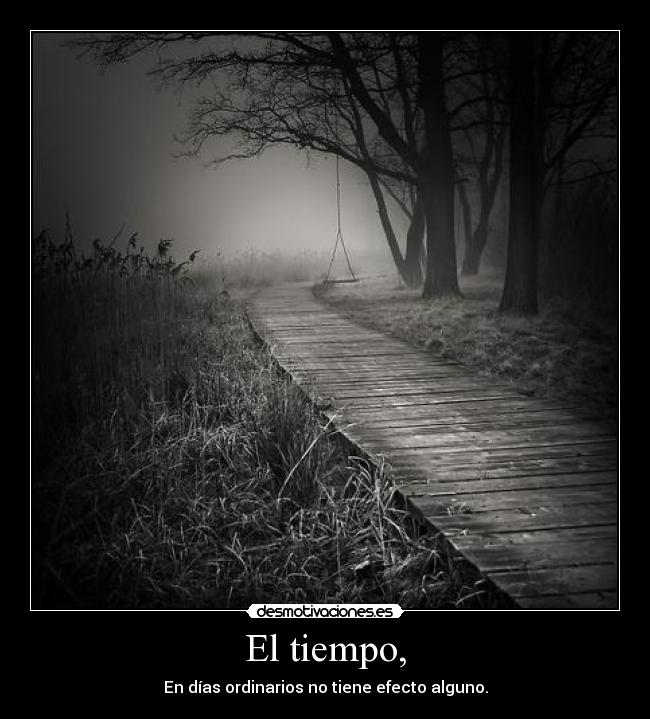 El tiempo, -