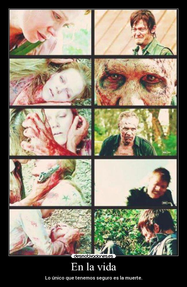 En la vida - Lo único que tenemos seguro es la muerte.